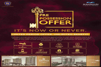 Avail the Pre Possession Offer at Mahagun Properties in Noida